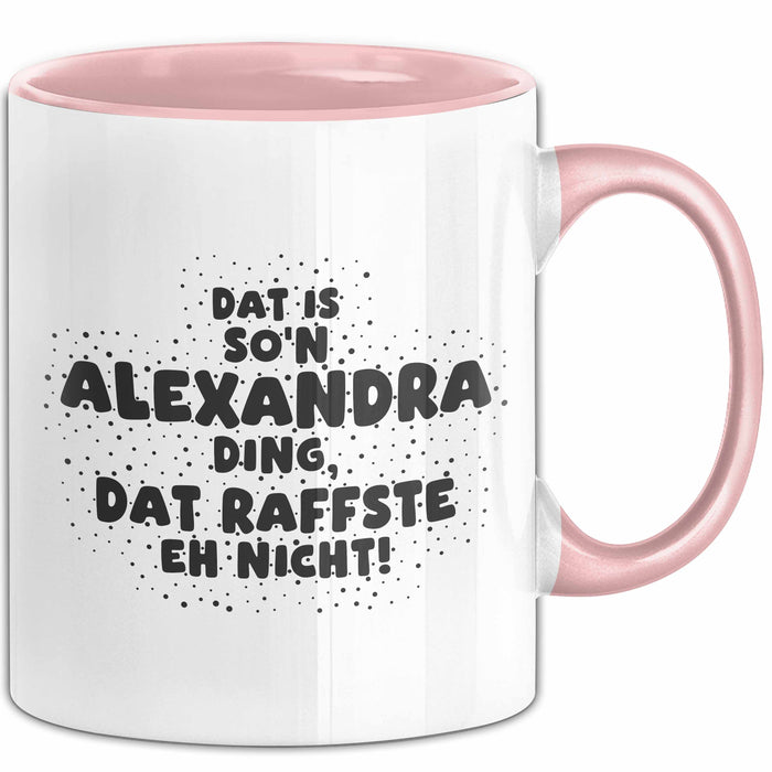Alexandra Tasse Dat Is So'n Alexandra Ding, Dat Raffste Eh Nicht Geschenk