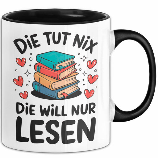 Bücherleser Bücher Lesen Tasse Geschenk Lustige Geschenkidee Spruch Die Tut Nix Die Will Nur Lesen Trendation