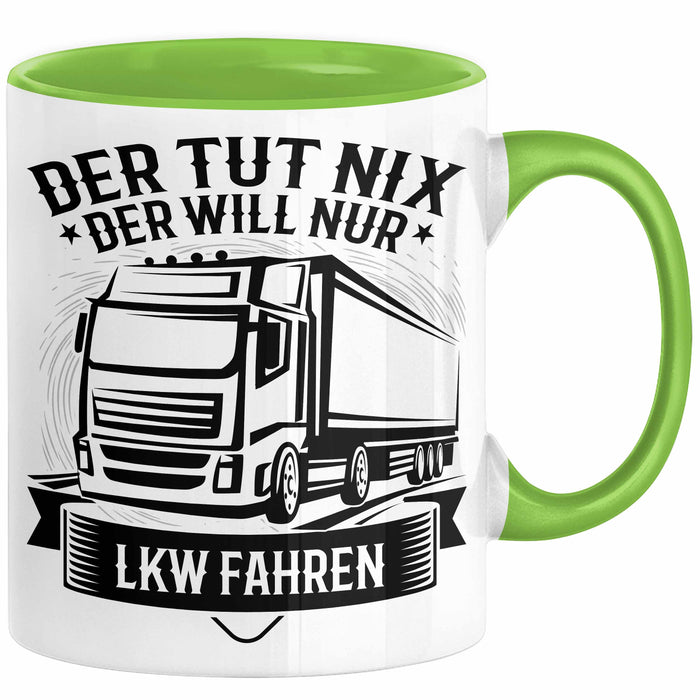 LKW Fahrer Geschenk Tasse Lastkraftwagen-Fahrer Geschenkidee Lustiger Spruch Kaffee-Becher Der Tut Nix Der Will Nur LKW Fahren Grün Trendation