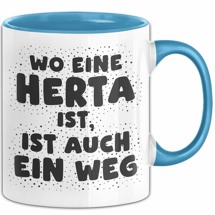 Herta Tasse Wo Eine Herta Ist, Ist Auch Ein Weg Geschenk