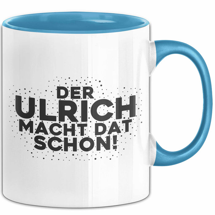 Ulrich Tasse Der Ulrich Macht Dat Schon Geschenk