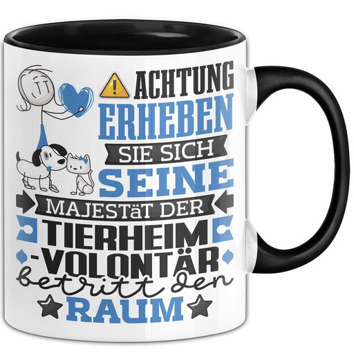 Tierheimvolontär Geschenk Tasse Lustiger Spruch Erheben Sie Sich Der Tierheimvolontär Betritt den Raum Schwarz Trendation