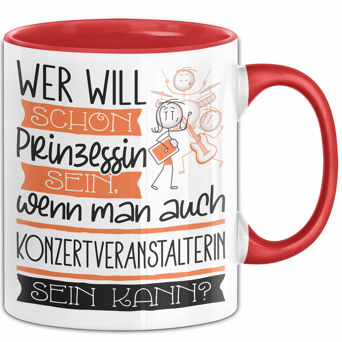 Konzertveranstalterin Tasse Geschenk Spruch Wer Will Schon Prinzessin Sein Wenn Man Auch Konzertveranstalterin Sein Kann Rot Trendation