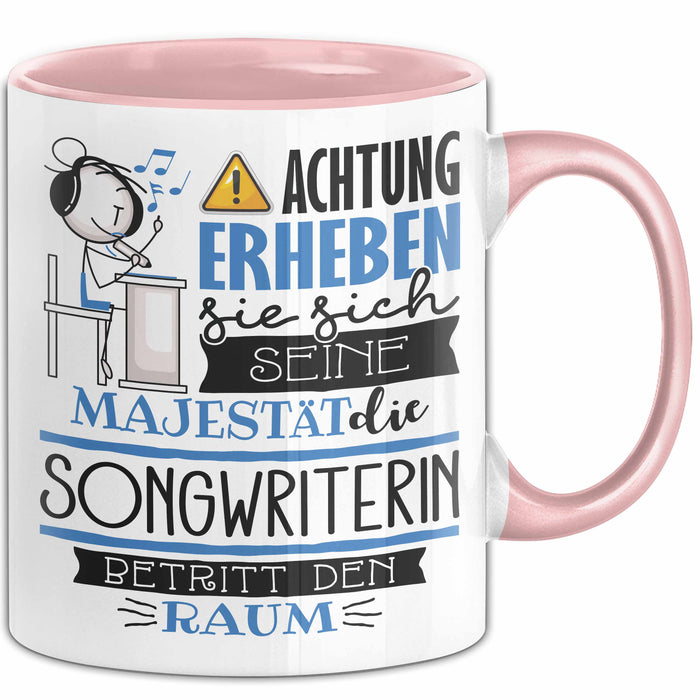 Songwriterin Tasse Geschenk Lustiger Spruch Bitte Erheben Sie Sich Seine Majestät Die Songwriterin Betritt Den Raum Rosa Trendation