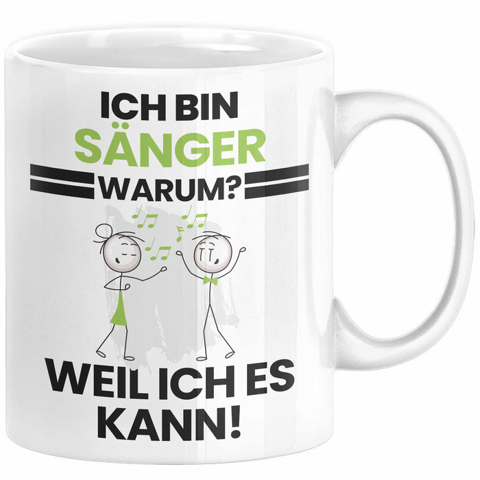 Sänger Geschenk Tasse Lustiger Spruch Ich Bin Sänger Warum Weil Ich Es Kann Geschenkidee Bester Sänger Geburtstag Kaffee-Becher Weiß Trendation