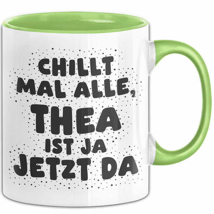 Thea Tasse Chillt Mal Alle, Thea Ist Ja Jetzt Da Geschenk