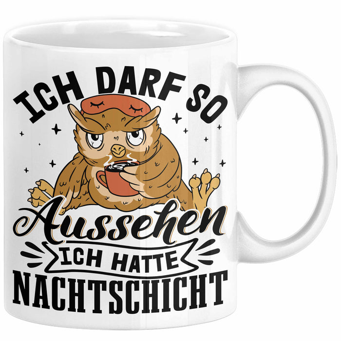 Krankenschwester Geschenk Tasse Ich Darf So Aussehen Ich Hatte Nachtschicht Geschenkidee Kaffee-Becher Schicht-Arbeit Weiß Trendation