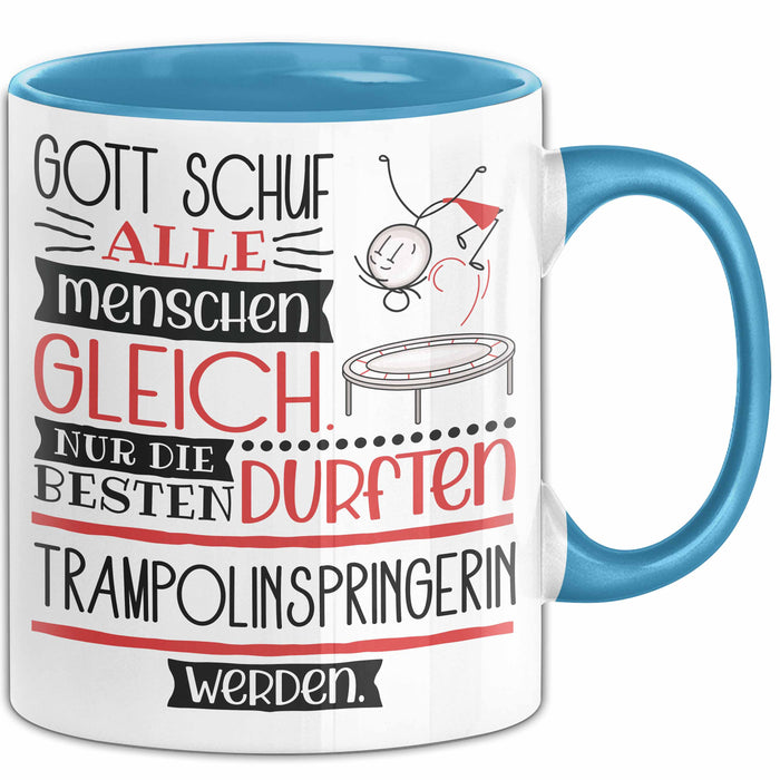 Trampolinspringerin Geschenk Becher Tasse Gott Schuf Alle Menschen Gleich Nur Die Besten Durfeten Trampolinspringerin Werden Geschenkidee Lustig Blau Trendation