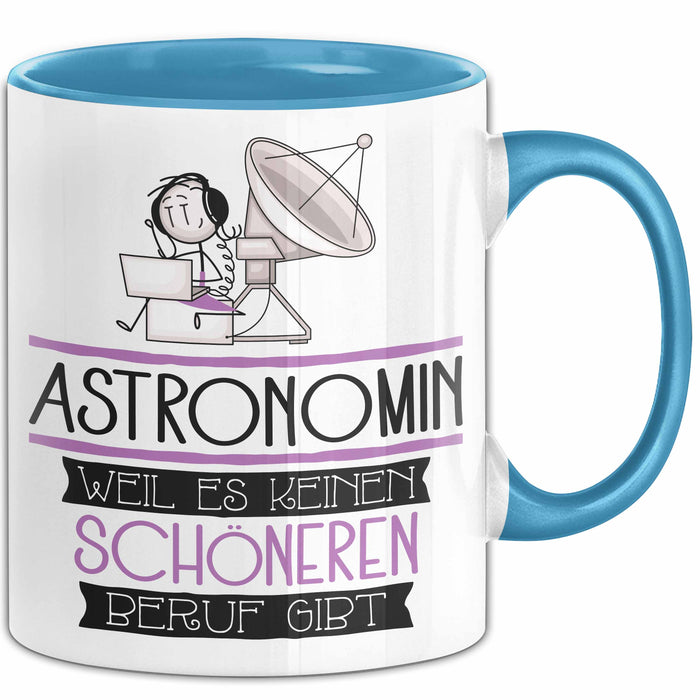 Astronomin Weil Es Keinen Schöneren Beruf Gibt Tasse Geschenk für Eine Astronomin Lustig Blau Trendation