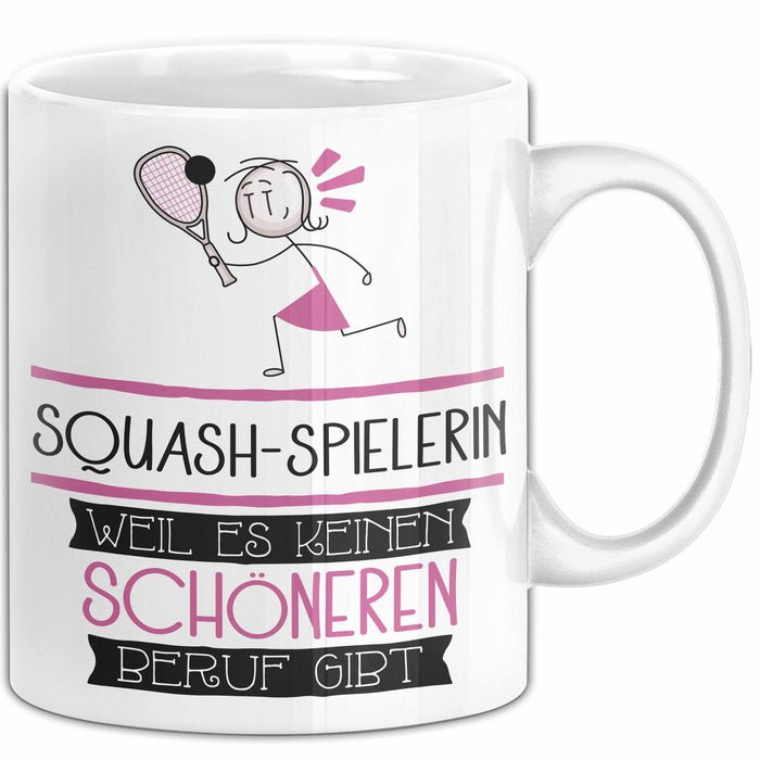 Squash-Spielerin Weil Es Keinen Schöneren Beruf Gibt Tasse Geschenk für Eine Squash-Spielerin Lustig Weiß Trendation
