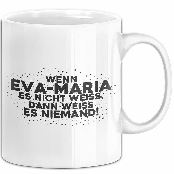 Eva-Maria Tasse Wenn Eva-Maria Es Nicht Weiss, Dann Weiss Es Niemand!