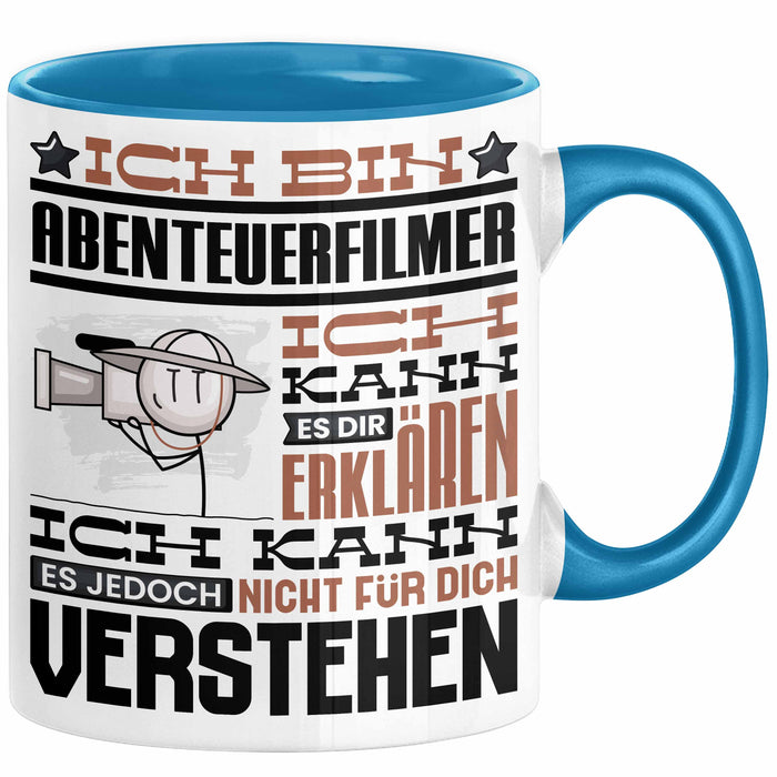 Abenteuerfilmer Geschenk Kaffee-Tasse Geschenkidee für Abenteuerfilmer Ich Bin Abenteuerfilmer Ich Kann Es Dir Erklären Jedoch Nicht Für Dich Verstehen Spruch Lustig Blau Trendation