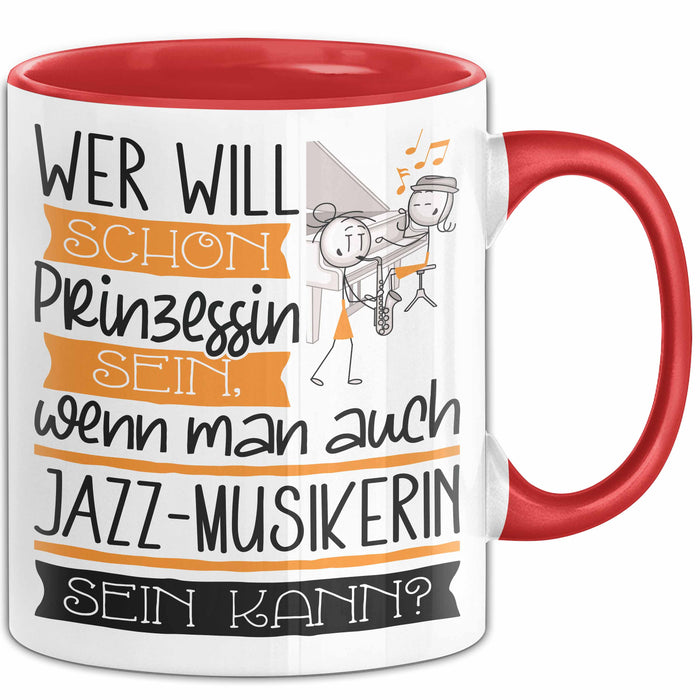 Jazz-Musikerin Tasse Geschenk Spruch Wer Will Schon Prinzessin Sein Wenn Man Auch Jazz-Musikerin Sein Kann Rot Trendation