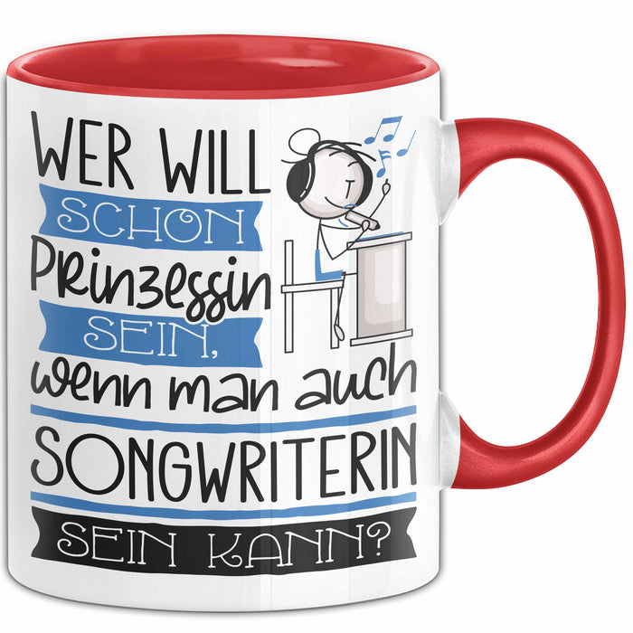 Songwriterin Tasse Geschenk Spruch Wer Will Schon Prinzessin Sein Wenn Man Auch Songwriterin Sein Kann Rot Trendation