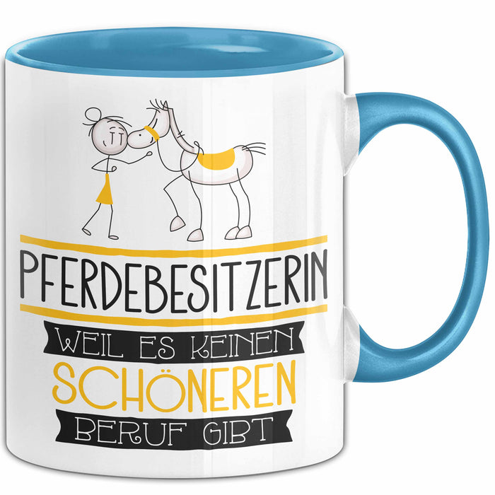 Pferdebesitzerin Weil Es Keinen Schöneren Beruf Gibt Tasse Geschenk für Eine Pferdebesitzerin Lustig Blau Trendation