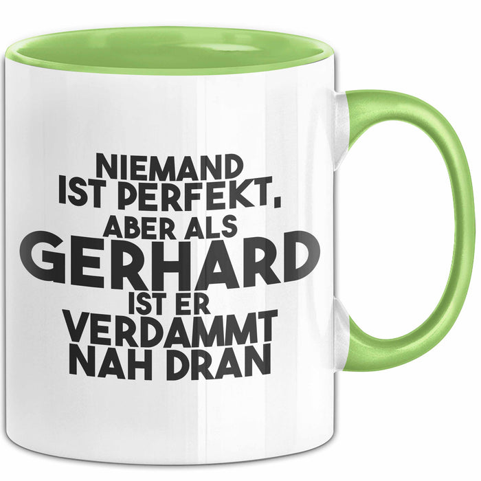 Gerhard Tasse Niemand Ist Perfekt, Gerhard Ist Nah Dran Geschenk Grün Trendation
