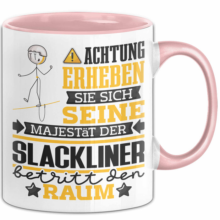 Slackliner Geschenk Tasse Lustiger Spruch Erheben Sie Sich Der Slackliner Betritt den Raum Rosa Trendation
