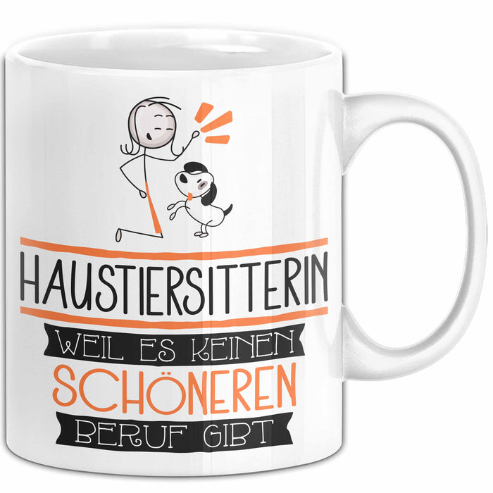 Haustiersitterin Weil Es Keinen Schöneren Beruf Gibt Tasse Geschenk für Eine Haustiersitterin Lustig Weiß Trendation