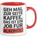 Kaffee Alkohol Tasse Geschenk Lustige Geschenkidee Spruch Geh Mal Zur Seite Kaffee, Das Ist Ein Job Für Alkohol Rot Trendation