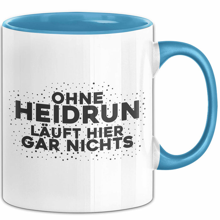 Heidrun Tasse Ohne Heidrun Laeuft Hier Gar Nichts Geschenk