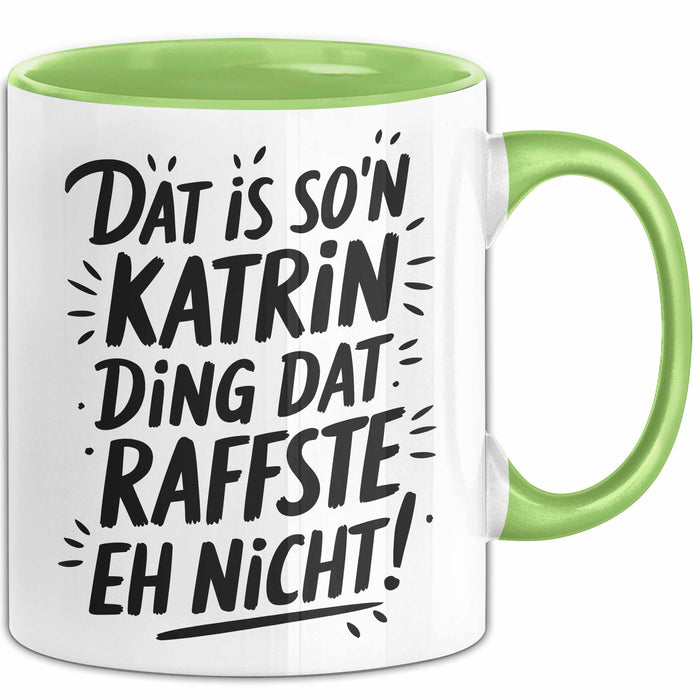 Katrin Tasse Geschenk Dat Is So'n Katrin Ding Dat Raffste Eh Nicht Geschenkidee Becher mit Name Grün Trendation