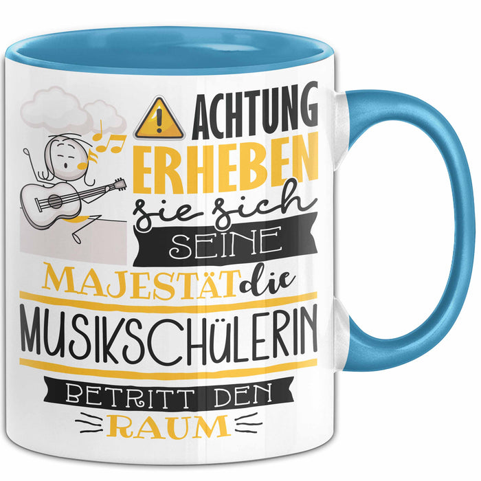 Musikschülerin Tasse Geschenk Lustiger Spruch Bitte Erheben Sie Sich Seine Majestät Die Musikschülerin Betritt Den Raum Blau Trendation