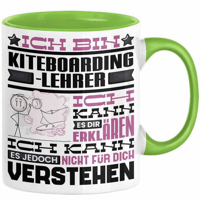 Kiteboarding-Lehrer Geschenk Kaffee-Tasse Geschenkidee für Kiteboarding-Lehrer Ich Bin Kiteboarding-Lehrer Ich Kann Es Dir Erklären Jedoch Nicht Für Dich Verstehen Spruch Lustig Grün Trendation