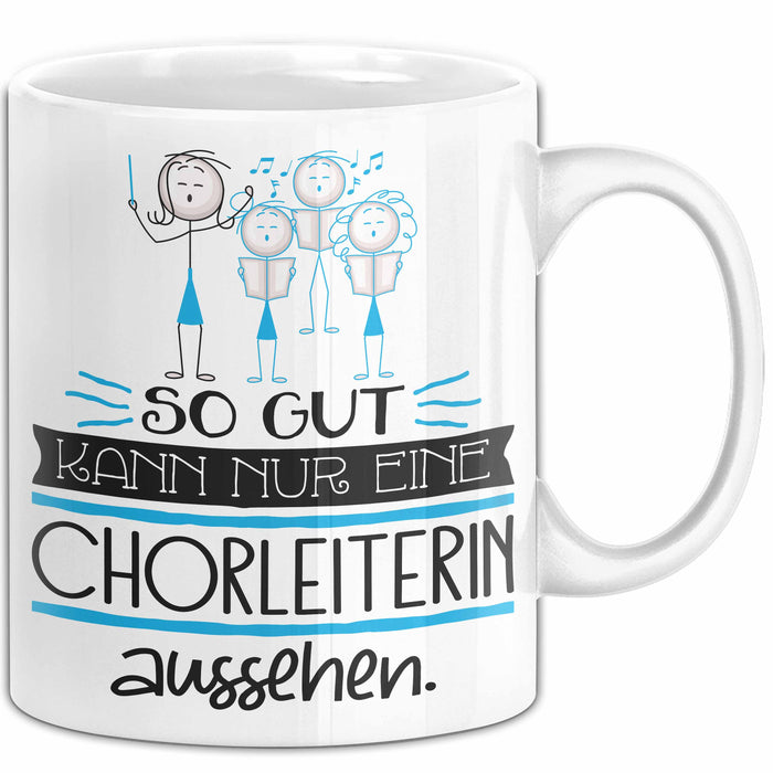 Chorleiterin Geschenk Tasse So Gut Kann Nur Eine Chorleiterin Aussehen Geschenkidee Geburtstag Weihnachten Lustig Weiß Trendation