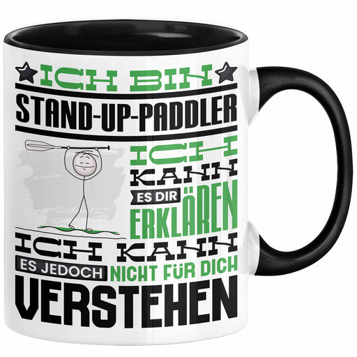 Stand-Up-Paddler Geschenk Tasse Lustige Geschenkdiee für einen Stand-Up-Paddler Geburtstag Ich Bin Stand-Up-Paddler Ich Kann Es Dir Erklären Aber Nicht Für Dich Verstehen Schwarz Trendation