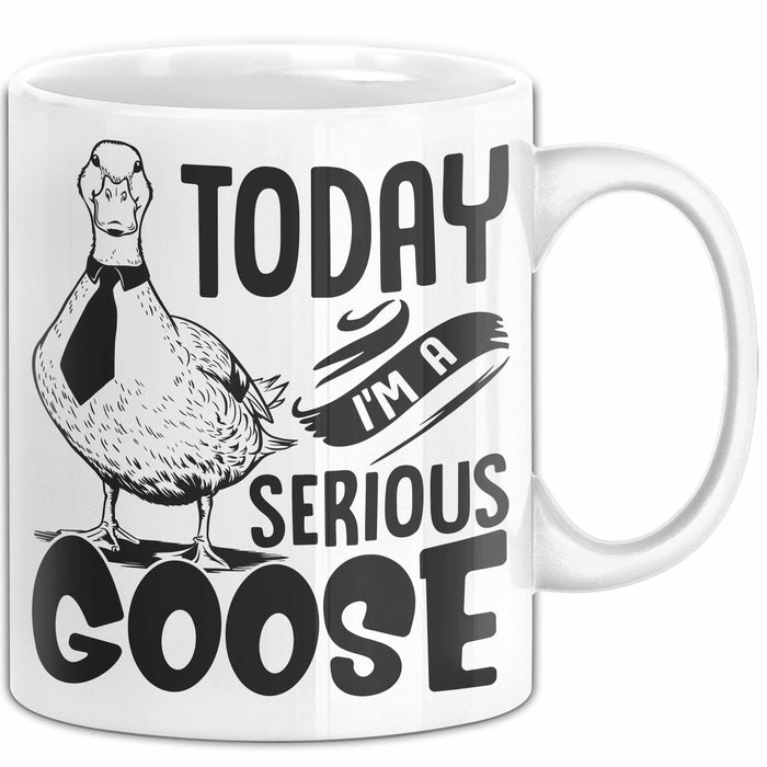 Gans Tasse Geschenk Today I Am A Serious Goose Kaffee-Becher Weiß Trendation