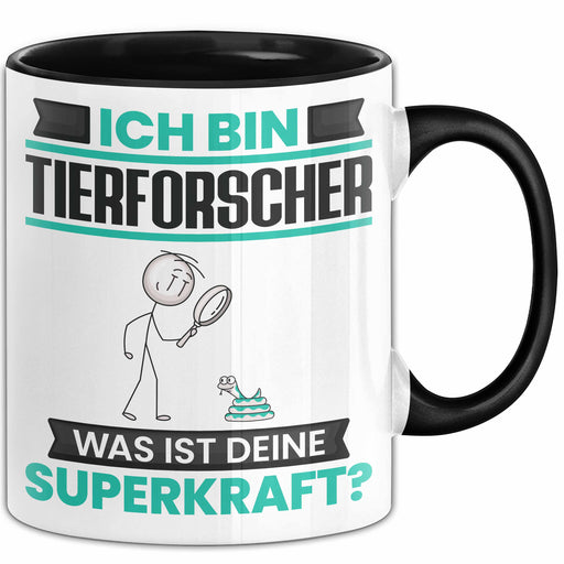Tierforscher Tasse Geschenk für Tierforscher Geburtstag Lustiger Spruch Kaffee-Becher Was Ist Deine Superkraft Schwarz Trendation