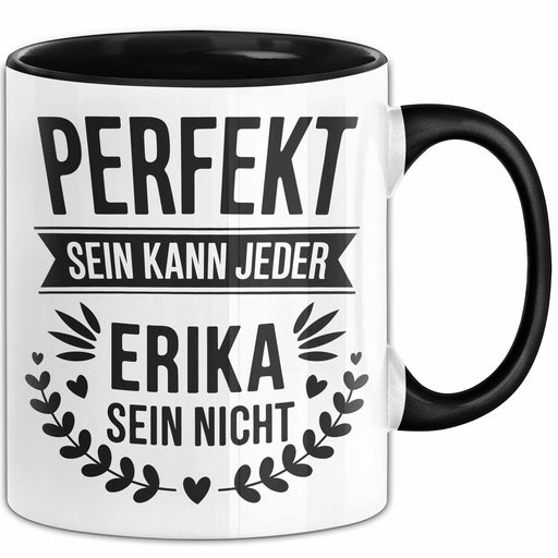 Erika Tasse Geschenk Perfekt Sein Kann Jeder Geschenkidee Geburtstag Schwarz Trendation