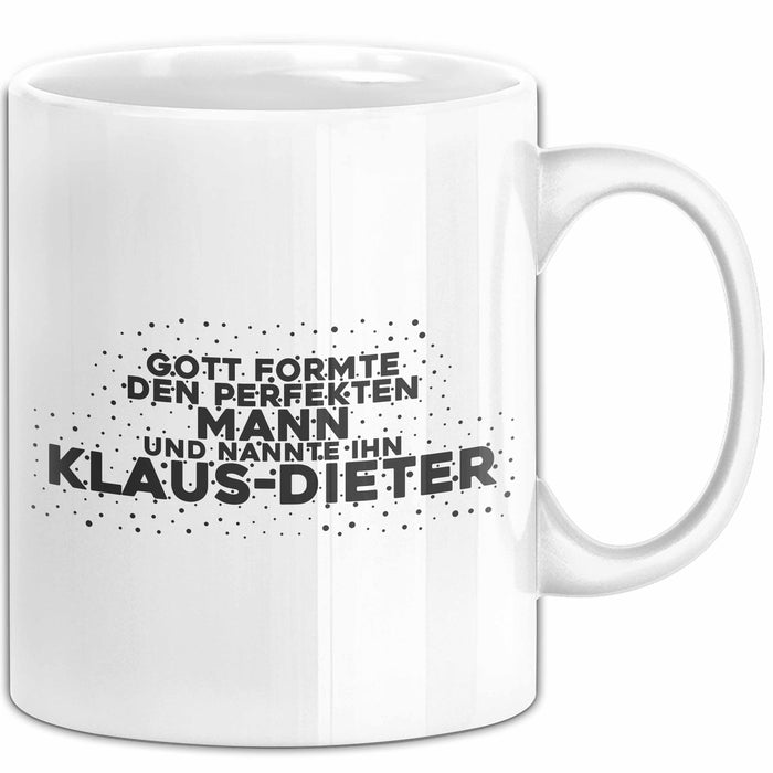 Klaus-Dieter Tasse Gott Nannte Den Perfekten Mann Klaus-Dieter Geschenk