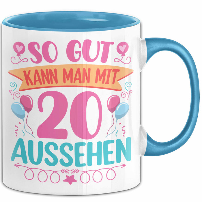 20er Geburtstag Tasse Geschenk Frauen So Gut Kann Man Mit 20 Aussehen Geschenkidee Geburtstag Blau Trendation