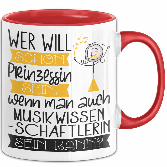 Musikwissenschaftlerin Tasse Geschenk Spruch Wer Will Schon Prinzessin Sein Wenn Man Auch Musikwissenschaftlerin Sein Kann Rot Trendation