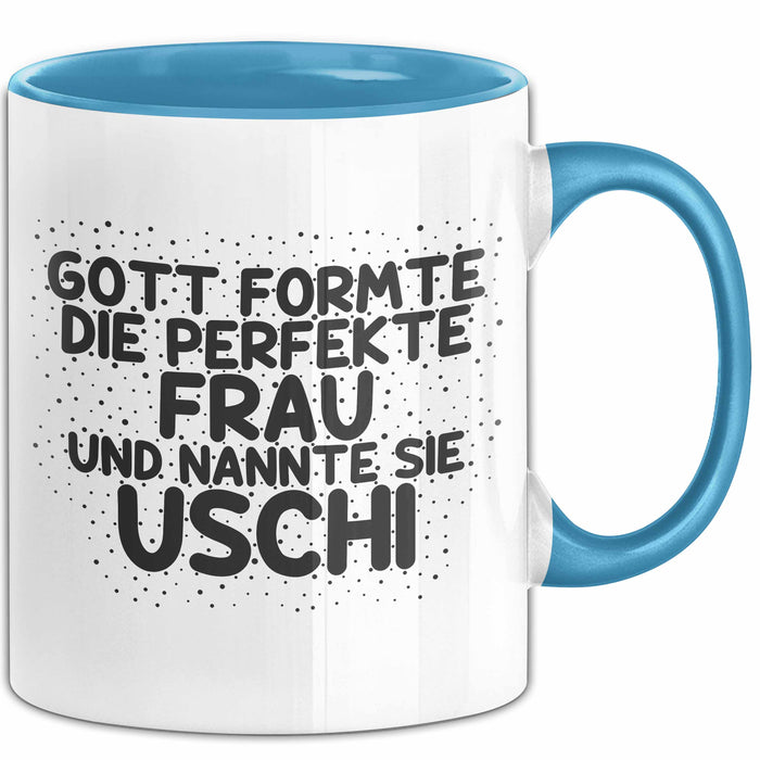Uschi Tasse Gott Formte Die Perfekte Frau Und Nannte Sie Uschi Geschenk