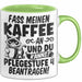 Humor Tasse Pflege Krankenschwester Büro Fass Meinen Kaffee An Und Du Kannst Pflegestufe 4 Beantragen Kaffee-Becher Grün Trendation