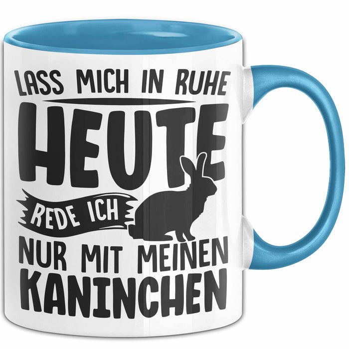 Kaninchen Tasse Geschenk Lass Mich In Ruhe Heute Rede Ich Nur Mit Meinem Kaninchen Kaffee-Becher Blau Trendation