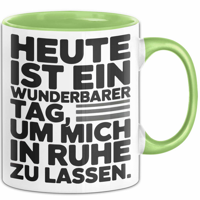 Sarkasmus Sarkastisch Tasse Geschenk Lustige Geschenkidee Heute Ist Ein Wunderbarer Tag um mich in ruhe zu lassen Grün Trendation