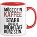 Kaffeeliebhaber Tasse Geschenk Lustige Geschenkidee Spruch Möge Dein Kaffee Stark Und Dein Montag Kurz Sein Rot Trendation
