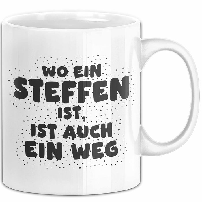 Steffen Tasse Wo Ein Steffen Ist, Ist Auch Ein Weg Geschenk