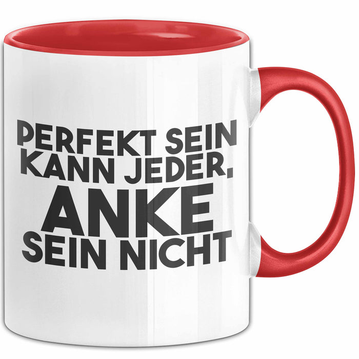 Anke Tasse Perfekt Sein Kann Jeder, Anke Sein Nicht Geschenk Rot Trendation