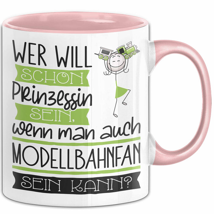 Modellbahnfan Tasse Geschenk Spruch Wer Will Schon Prinzessin Sein Wenn Man Auch Modellbahnfan Sein Kann Rosa Trendation