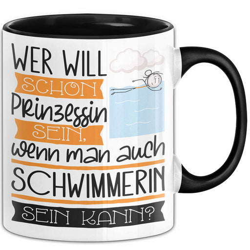 Schwimmerin Tasse Geschenk Spruch Wer Will Schon Prinzessin Sein Wenn Man Auch Schwimmerin Sein Kann Trendation