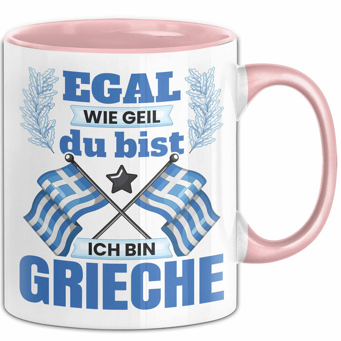 Grieche Tasse Geschenk Egal Wie Geil Du Bist Ich Bin Grieche Geschenkidee Griechenland Kaffee-Becher Rosa Trendation