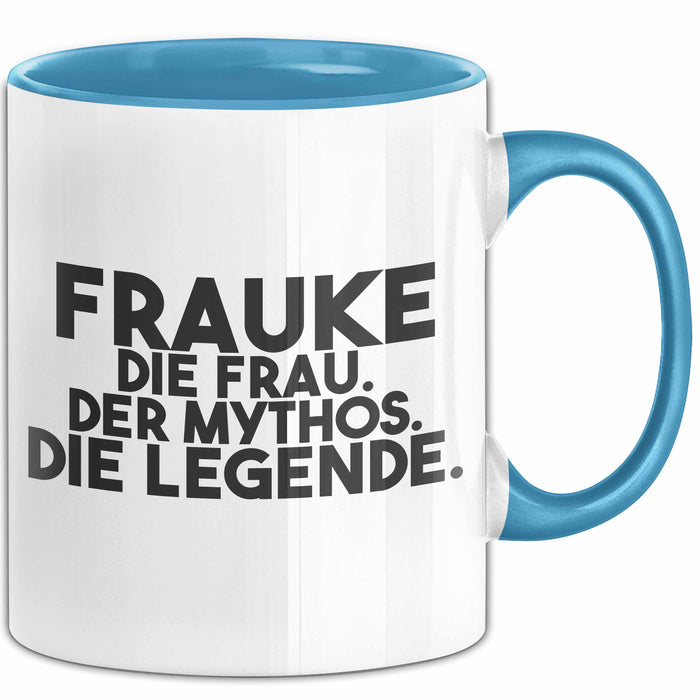 Frauke Tasse Frauke – Die Frau. Der Mythos. Die Legende. Geschenk Blau Trendation
