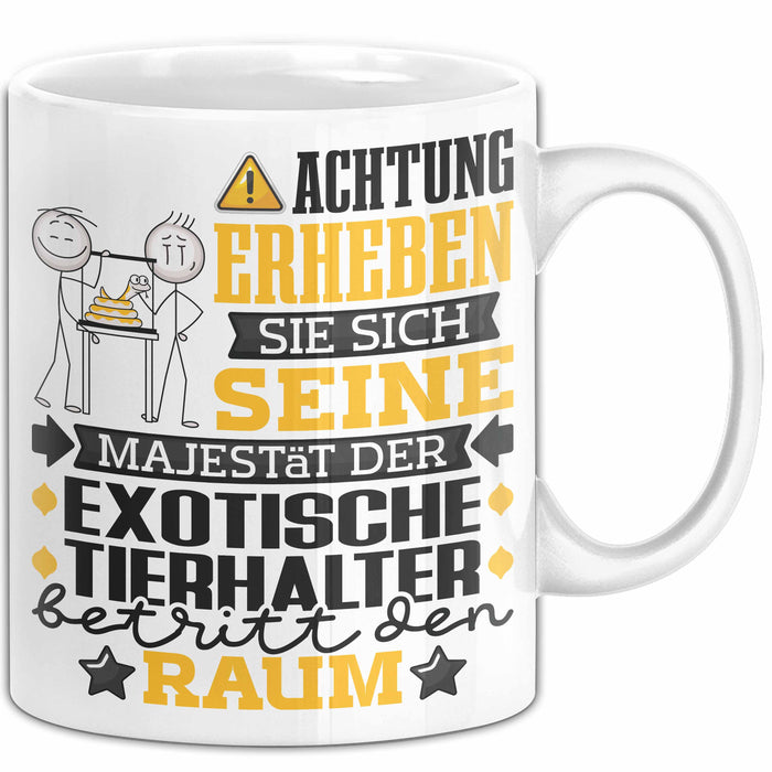ExotischeTierhalter Geschenk Tasse Lustiger Spruch Erheben Sie Sich Der ExotischeTierhalter Betritt den Raum Weiß Trendation