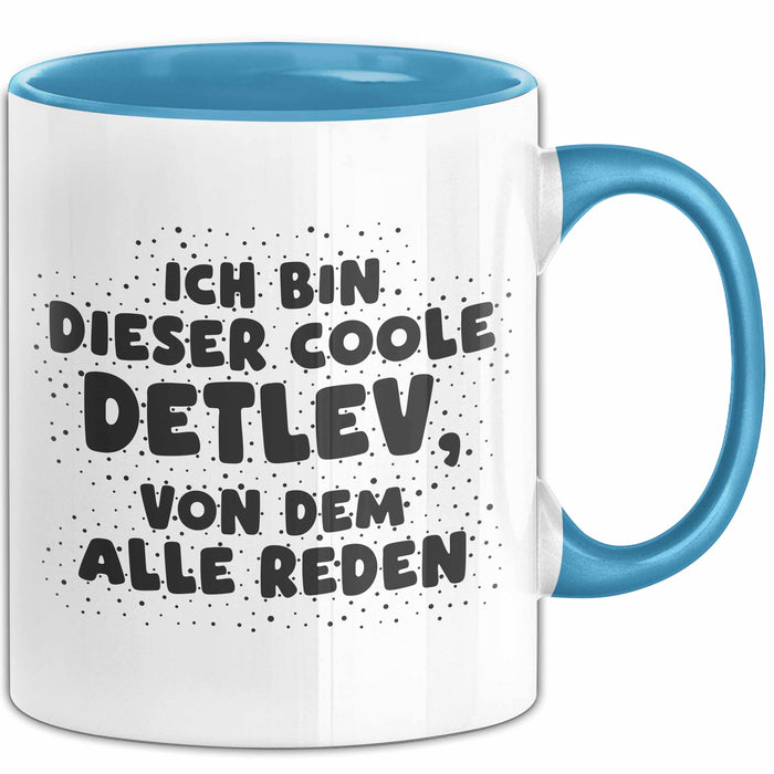 Detlev Tasse Ich Bin Dieser Coole Detlev, Von Dem Alle Reden Geschenk