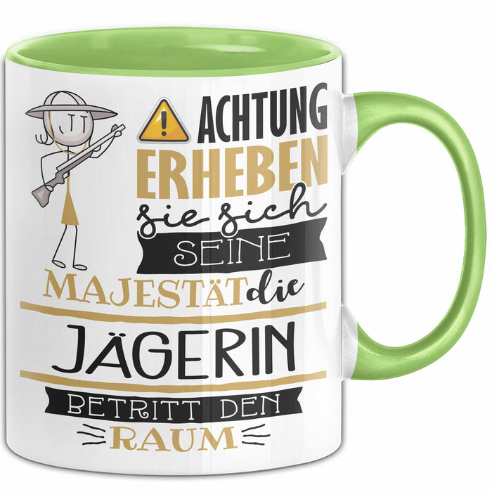 Jägerin Tasse Geschenk Lustiger Spruch Bitte Erheben Sie Sich Seine Majestät Die Jägerin Betritt Den Raum Grün Trendation