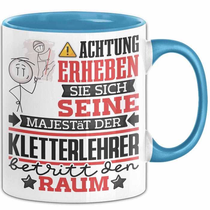 Kletterlehrer Geschenk Tasse Lustiger Spruch Erheben Sie Sich Der Kletterlehrer Betritt den Raum Blau Trendation